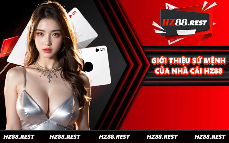 Giới thiệu sứ mệnh của nhà cái HZ88
