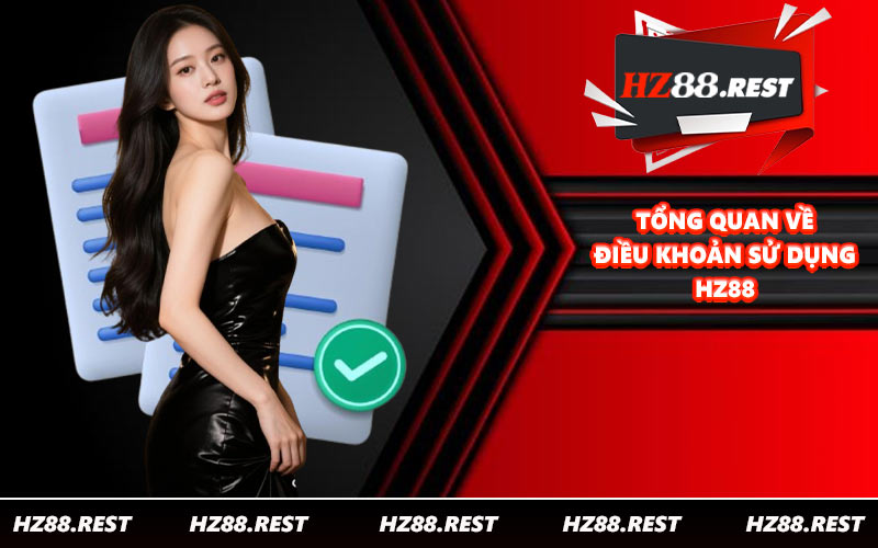 Tổng quan về điều khoản sử dụng HZ88
