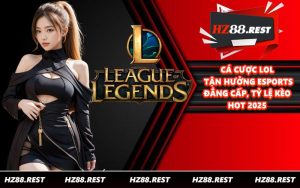 Cá Cược LOL - Tận Hưởng Esports Đẳng Cấp, Tỷ Lệ Kèo Hot 2025