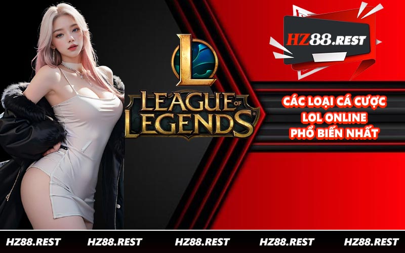 Các loại cá cược LOL online phổ biến nhất