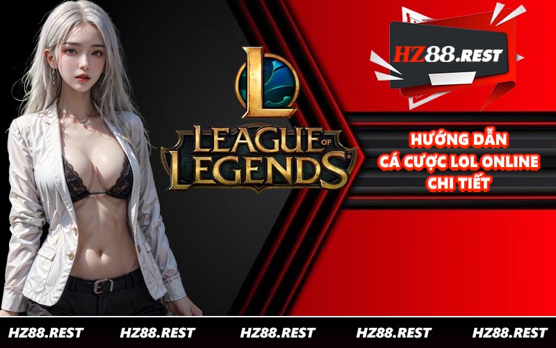 Hướng dẫn cá cược LOL online chi tiết
