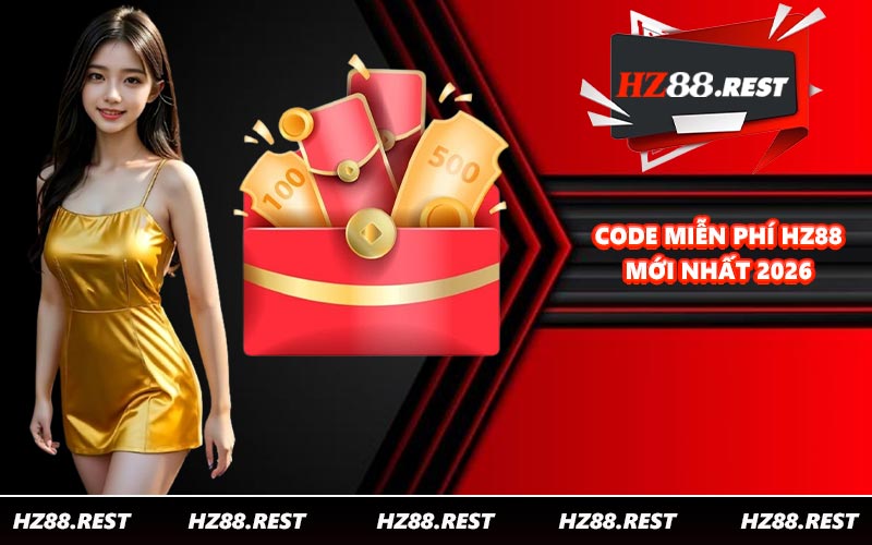 Code miễn phí HZ88 mới nhất 2026