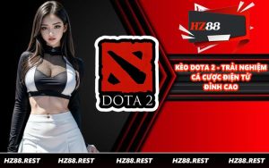 Kèo Dota 2 - Trải Nghiệm Cá Cược Điện Tử Đỉnh Cao