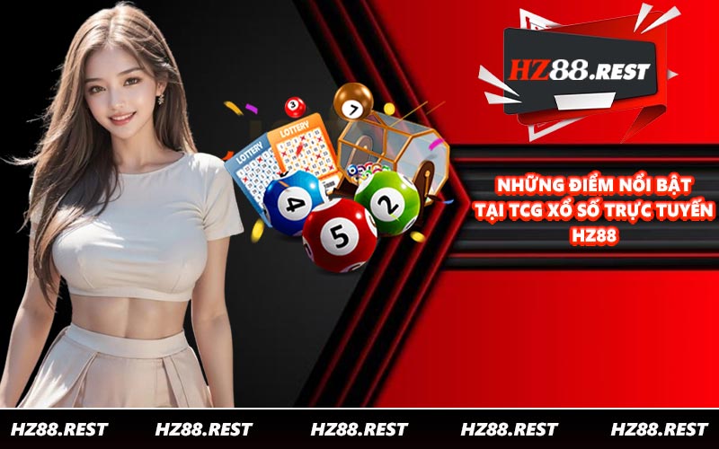 Những điểm nổi bật tại TCG xổ số trực tuyến HZ88