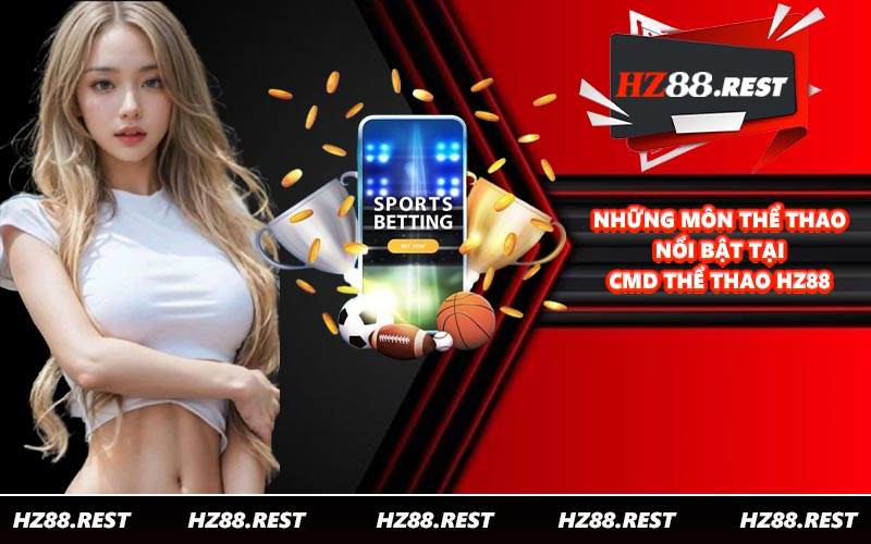 Những môn thể thao nổi bật tại CMD thể thao HZ88